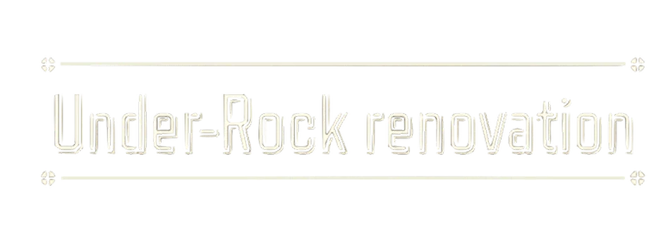 Under-Rock renovation